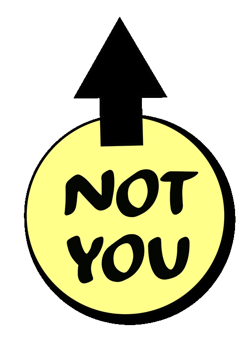NOT YOU